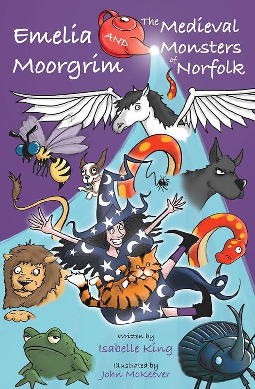 Emelia Moorgrim and the Medieval Monsters of Norfolk by Isabelle King