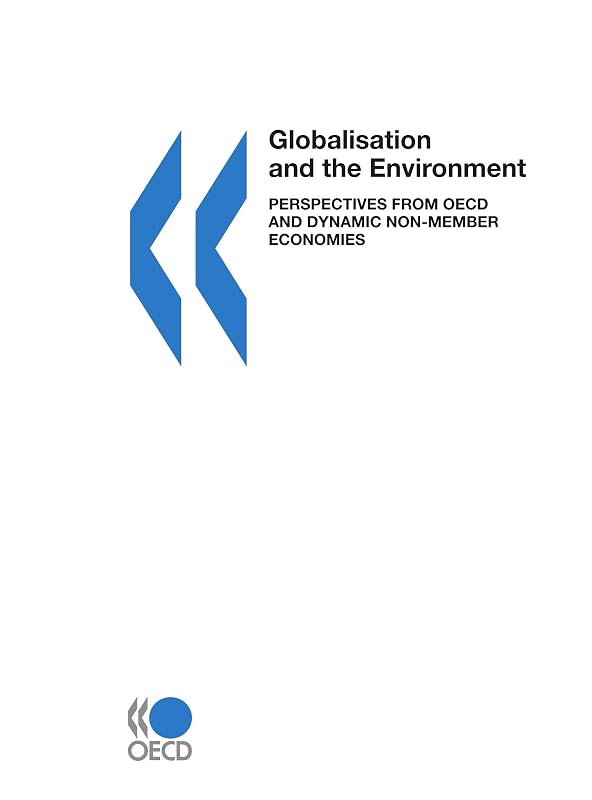 Globalisation and the Environment: Perspectives from OECD and Dynamic by Orga . OECD