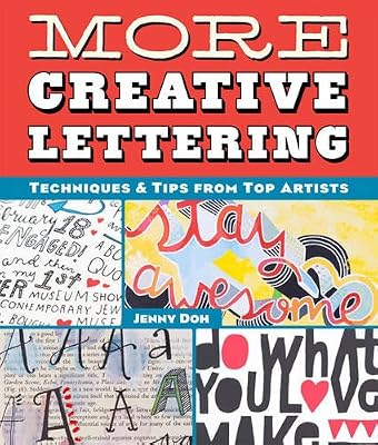 More Creative Lettering: Techniques &amp; Tips from Top Artists