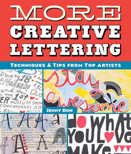 More Creative Lettering: Techniques &amp; Tips from Top Artists by Jenny Doh