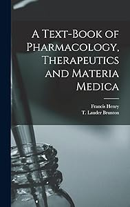 A Text-book of Pharmacology, Therapeutics and Materia Medica by Francis Henry 1852-1936 Williams