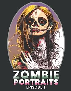Zombie Portraits Adult Coloring Book: Episode 1 (50 Fun Adult Coloring Pages with Zombie Apocalypse Story - Best Adult Coloring Book Sheets to Relax - Stress Relief Coloring Story) by Oh Hey Void