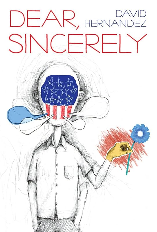 Dear, Sincerely (Pitt Poetry Series) by David Hernandez