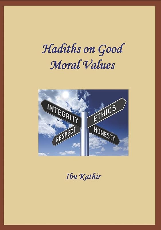 Hadiths on Good Moral Values by Ibn Kathir