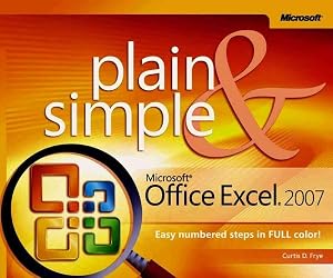 Microsoft® Office Excel® 2007 Plain & Simple by Curtis D. Frye