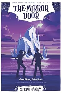 The Mirror Door: Once Bitten, Twice Shine (Frogbottom Trilogy) by Steph Győry