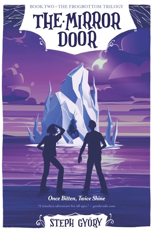 The Mirror Door: Once Bitten, Twice Shine (Frogbottom Trilogy) by Steph Győry
