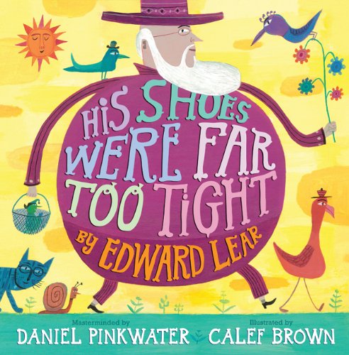 His Shoes Were Far Too Tight: Poems by Edward Lear by Calef Brown