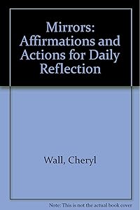 Mirrors: Affirmations and Actions for Daily Reflection by Cheryl Wall