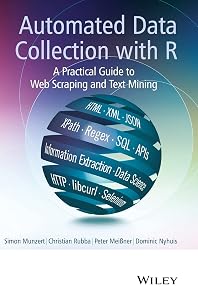 Automated Data Collection with R: A Practical Guide to Web Scraping and Text Mining by Simon Munzert