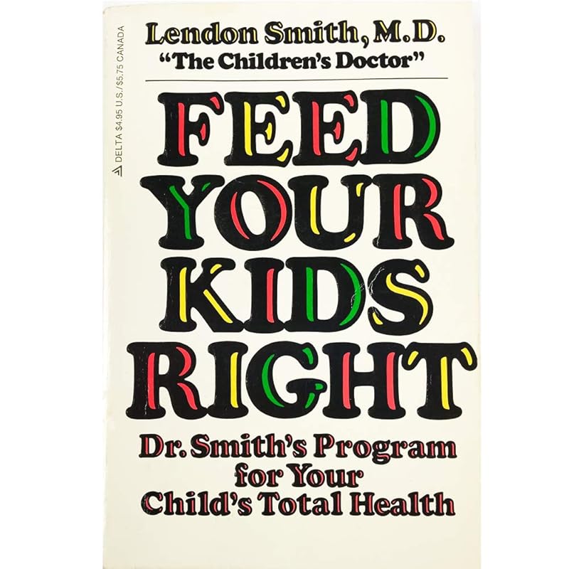 Feed Your Kids Right by Lendon Smith