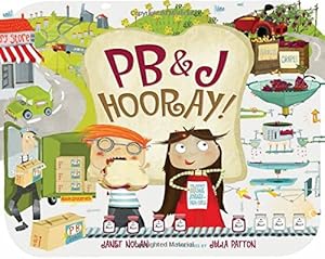 PB&amp;J Hooray!: Your Sandwich's Amazing Journey from Farm to Table by Janet Nolan 
			
			
		
		
		
       	 
       		
       			,