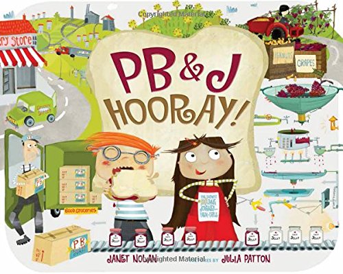 PB&amp;J Hooray!: Your Sandwich's Amazing Journey from Farm to Table by Janet Nolan 
			
			
		
		
		
       	 
       		
       			,