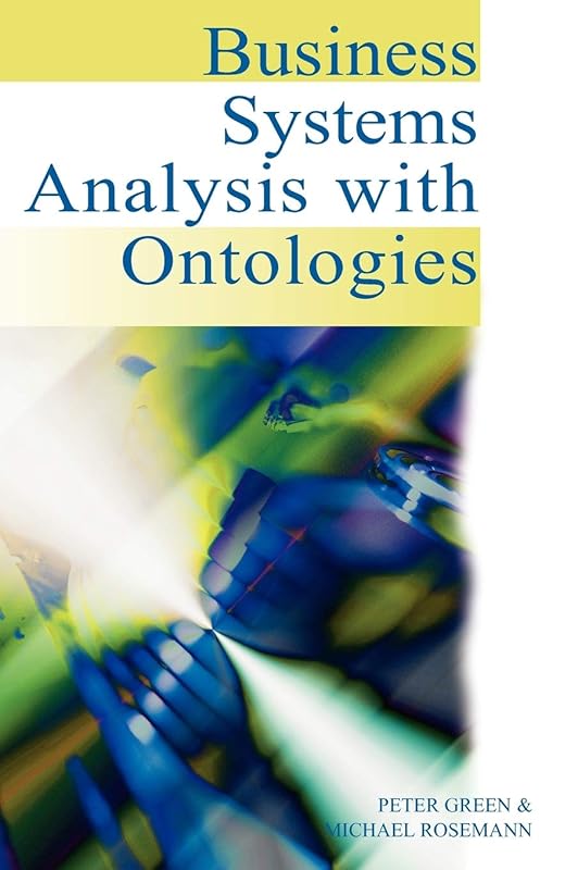 Business Systems Analysis with Ontologies by Peter Green