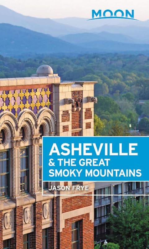 Moon Asheville & the Great Smoky Mountains (Travel Guide) by Jason Frye
