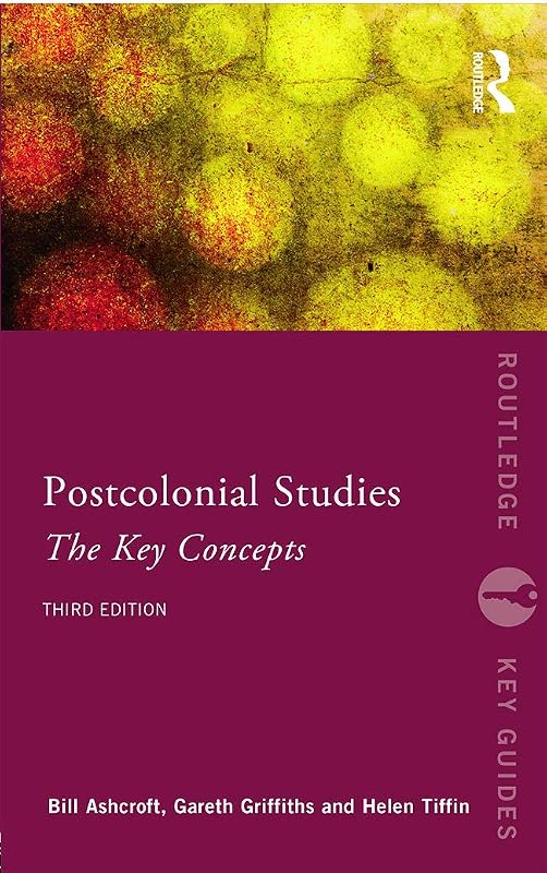 Post-Colonial Studies: The Key Concepts (Routledge Key Guides) by Bill Ashcroft
