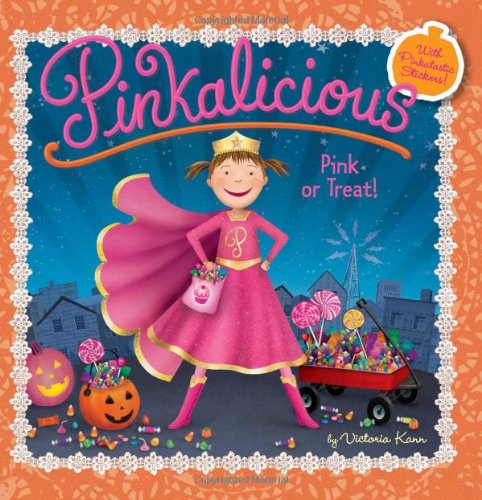 Pinkalicious: Pink or Treat! by Victoria Kann