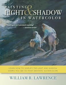 Painting Light and Shadow in Watercolor by William B. Lawrence