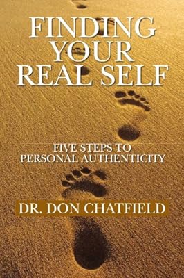 Finding Your Real Self: Five Steps to Personal Authenticity