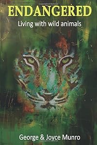 Endangered: Living with wild animals by Joyce Munro