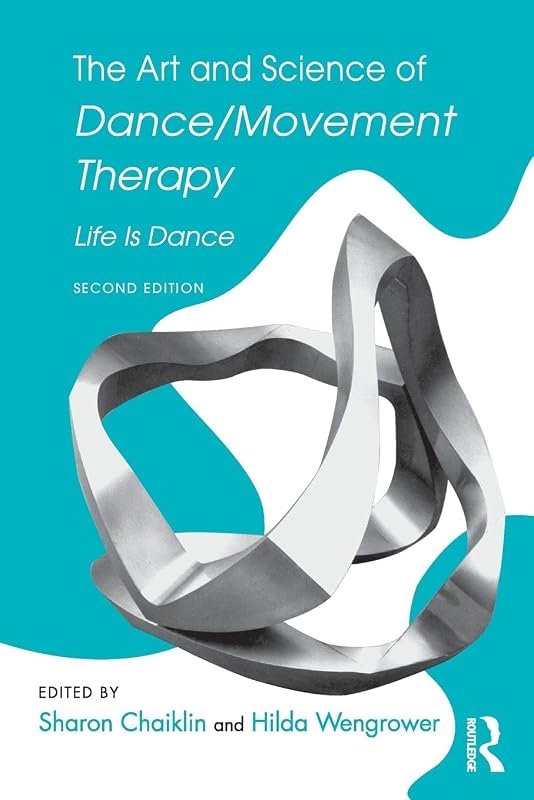 The Art and Science of Dance/Movement Therapy by Sharon Chaiklin