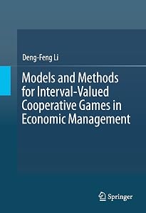 Models and Methods for Interval-Valued Cooperative Games in Economic Management by Deng-Feng Li