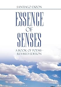 Essence of Senses: A Book of Poems - Revised Edition by Santiago Dizon