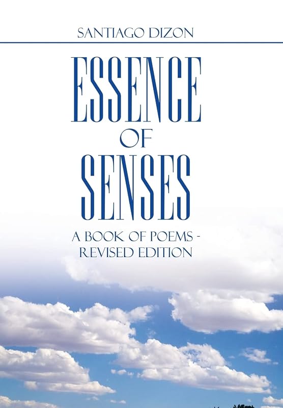 Essence of Senses: A Book of Poems - Revised Edition by Santiago Dizon