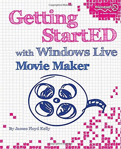 Getting StartED with Windows Live Movie Maker by James Floyd Kelly