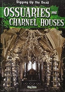 Ossuaries and Charnel Houses