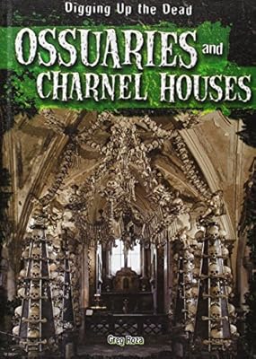 Ossuaries and Charnel Houses