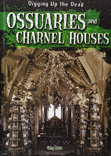 Ossuaries and Charnel Houses by Greg Roza
