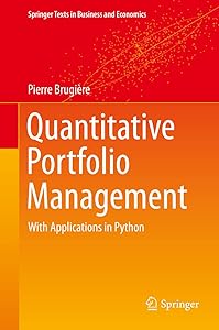 Quantitative Portfolio Management: with Applications in Python (Springer Texts in Business and Economics) by Pierre Brugière
