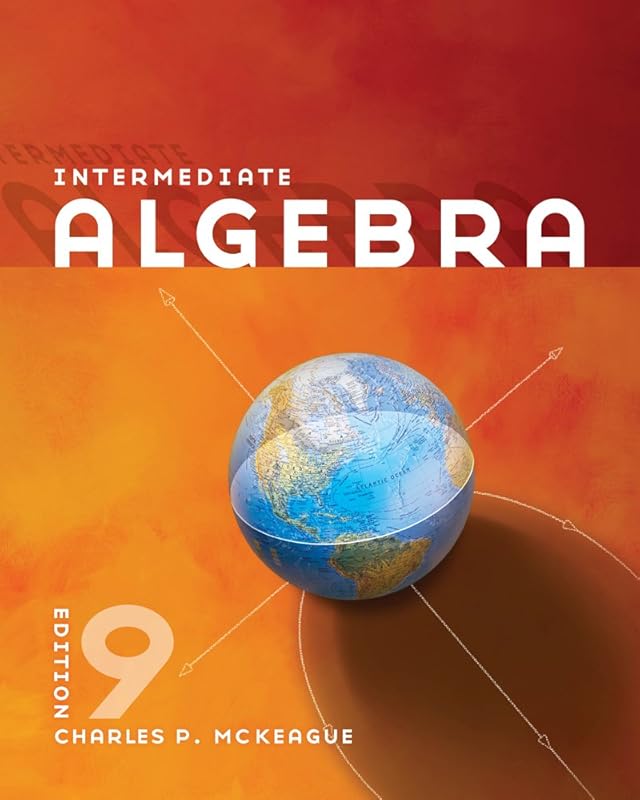 Intermediate Algebra by Charles P. McKeague