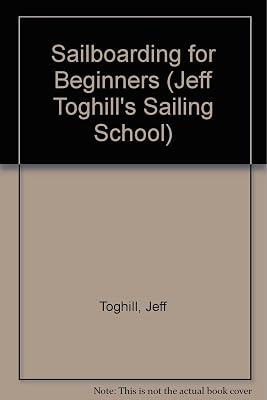 Sailboarding for Beginners (Jeff Toghill's Sailing School)