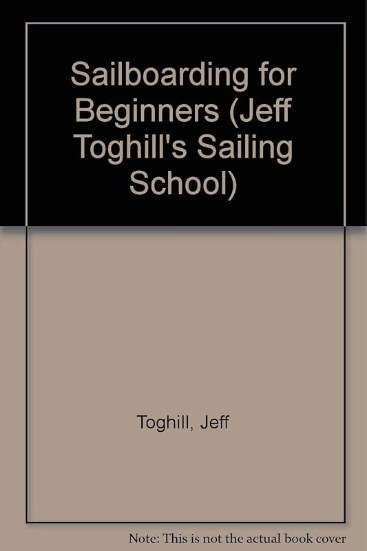 Sailboarding for Beginners (Jeff Toghill's Sailing School) by Jeff Toghill