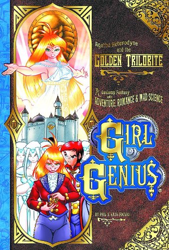 Girl Genius Volume 6: Agatha Heterodyne And The Golden Trilobite by Kaja Foglio