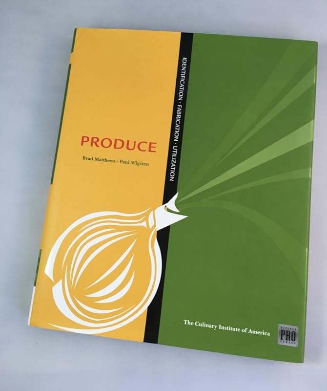 Kitchen Pro Series: Guide to Produce Identification, Fabrication and Utilization by Brad Matthews
