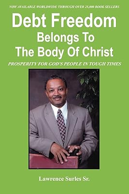 Debt Freedom Belongs To The Body Of Christ: PROSPERITY FOR GOD'S PEOPLE IN TOUGH TIMES
