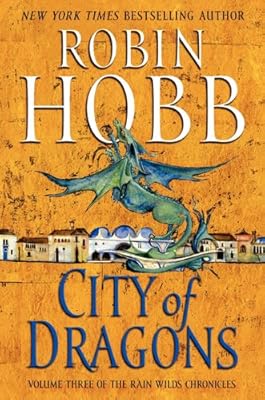 City of Dragons: Volume Three of the Rain Wilds Chronicles