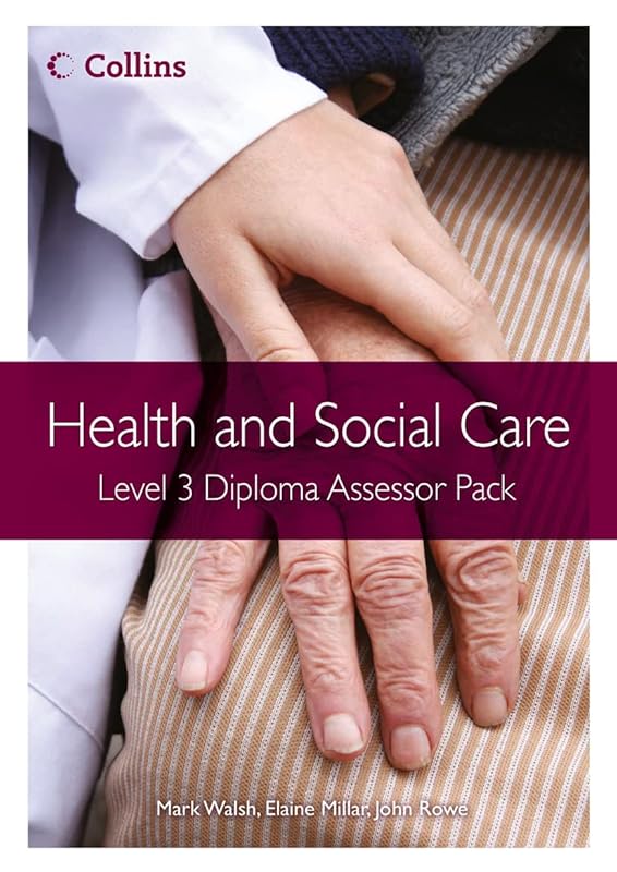 Health and Social Care: Level 3 Diploma Assessor Pack (Health and Social Care Diplomas) by Mark Walsh