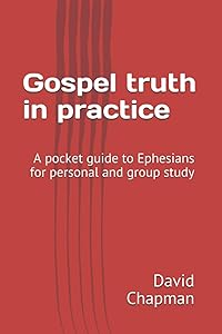 Gospel truth in practice: A Bible guide for personal or group study (Pocket Guides to the Bible) by David Chapman