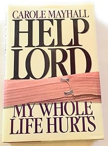 Help Lord My Whole Life Hurts