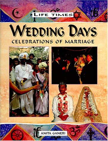 Wedding Days: Celebrating Marriage (Life Times) by Anita Ganeri