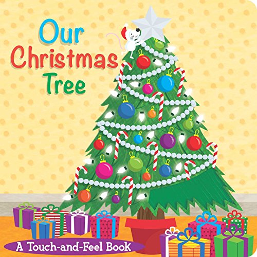 Our Christmas Tree: A Touch-and-Feel Book by little bee books