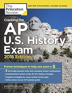 Cracking the AP U.S. History Exam, 2018 Edition: Proven Techniques to Help You Score a 5