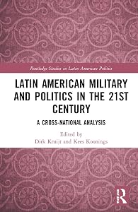 Latin American Military and Politics in the Twenty-first Century (Routledge Studies in Latin American Politics)