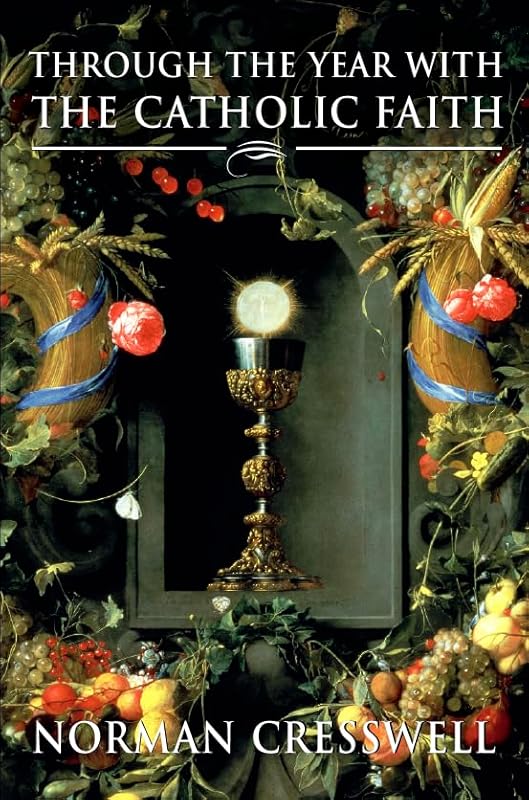 Through the Year with the Catholic Faith by Norman Cresswell
