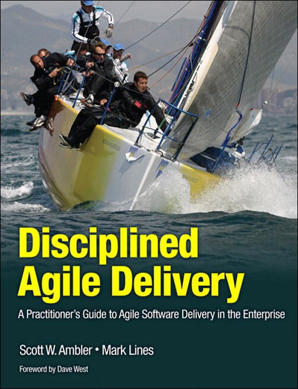 Disciplined Agile Delivery: A Practitioner's Guide to Agile Software Delivery in the Enterprise (IBM Press) by Scott Ambler
