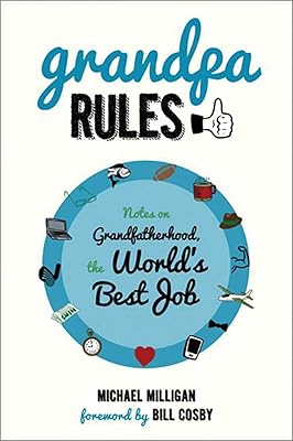Grandpa Rules: Notes on Grandfatherhood, The World's Best Job